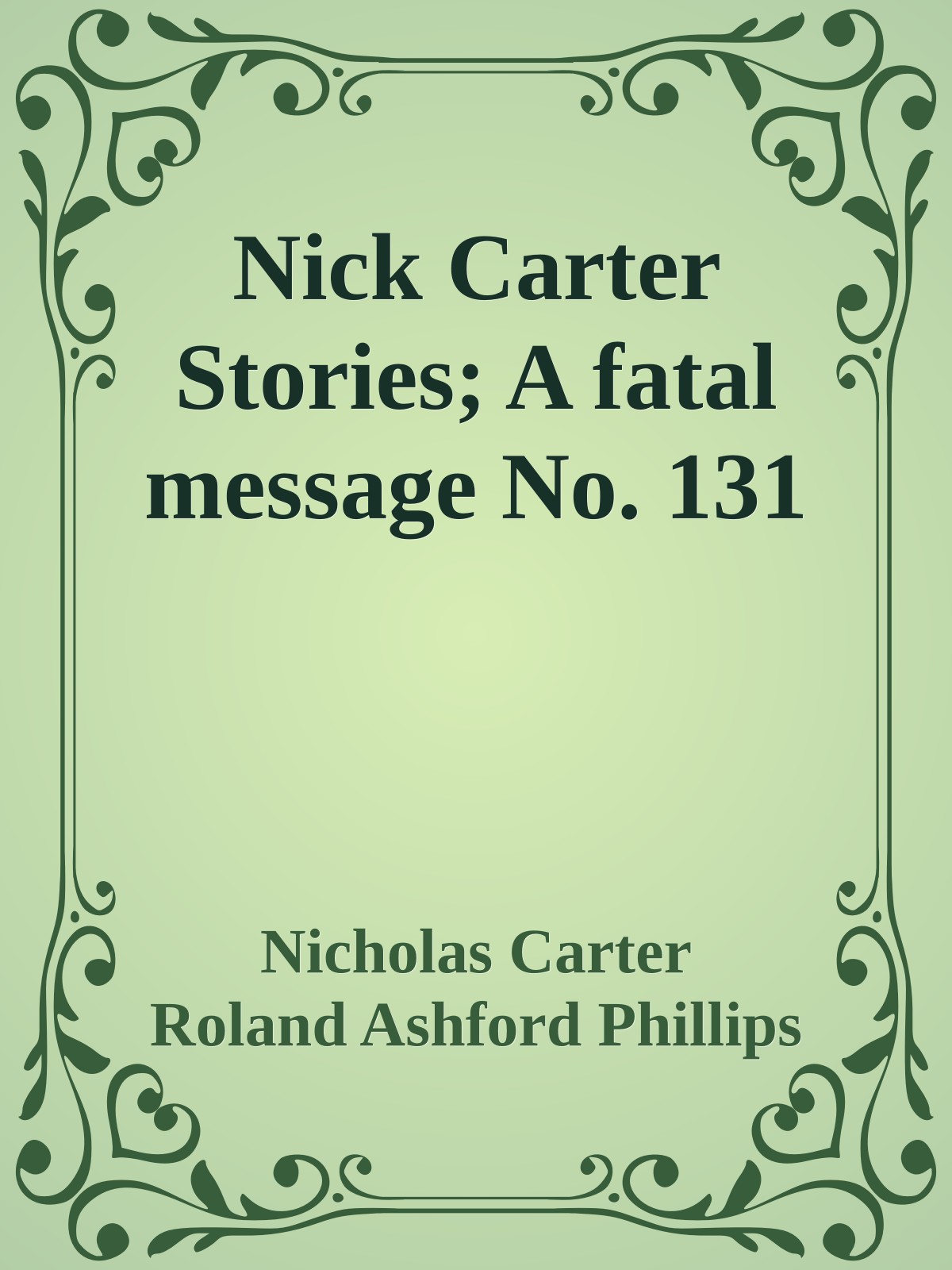 Nick Carter Stories; A fatal message No. 131